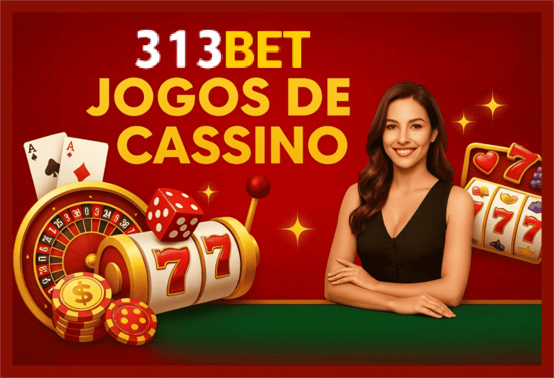 Jogos de cassino online inovadores e emocionantes na 313BET